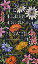 Load image into Gallery viewer, The Hidden Histories of Flowers
